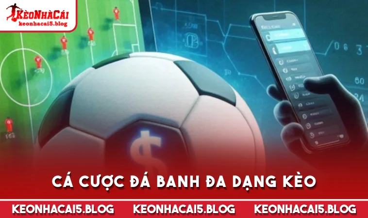 ca cuoc da banh da dang keo Cá cược đá banh đa dạng kèo