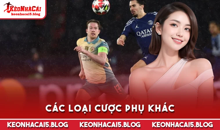 cac loai cuoc phu khac Các loại cược phụ khác