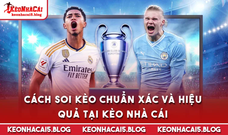 cach soi keo chuan xac va hieu qua tai keo nha cai Cách Soi Kèo chuẩn xác và hiệu quả tại Kèo Nhà Cái