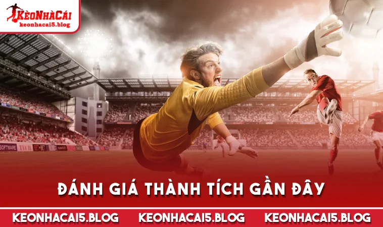 danh gia thanh tich gan day Đánh giá thành tích gần đây