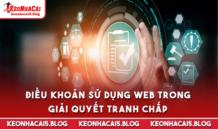 dieu khoan su dung web trong giai quyet tranh chap Điều khoản sử dụng web trong giải quyết tranh chấp