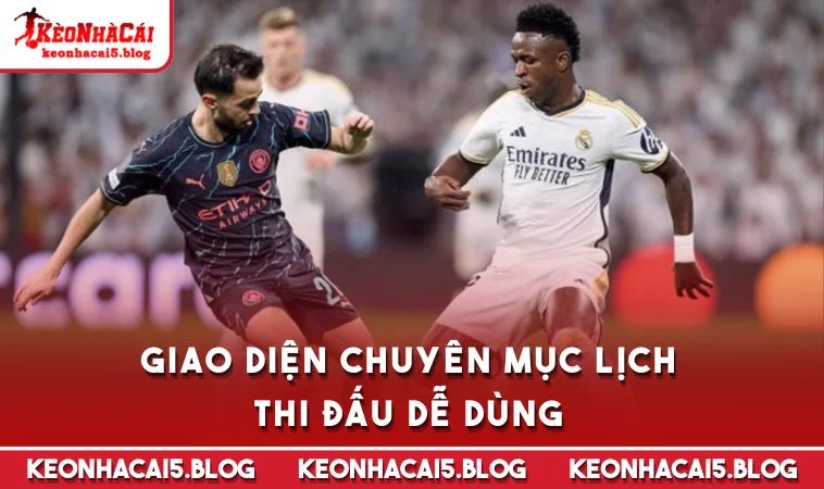 Giao diện chuyên mục Lịch Thi Đấu dễ dùng