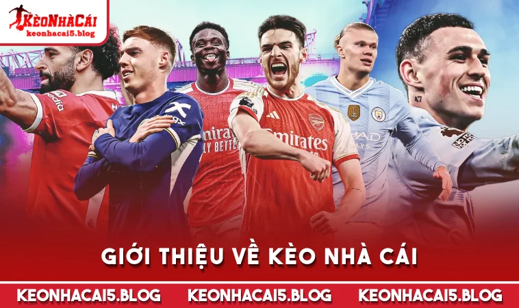 Giới thiệu về Kèo Nhà Cái