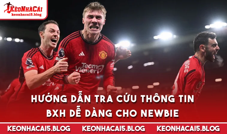 Hướng dẫn tra cứu thông tin BXH dễ dàng cho newbie