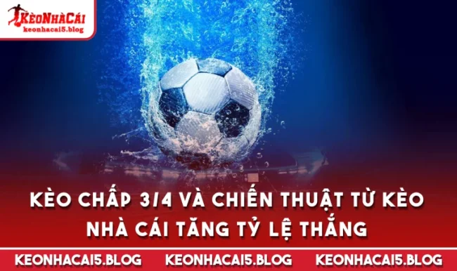 Kèo Chấp 3/4 Và Chiến Thuật Từ Kèo Nhà Cái Tăng Tỷ Lệ Thắng