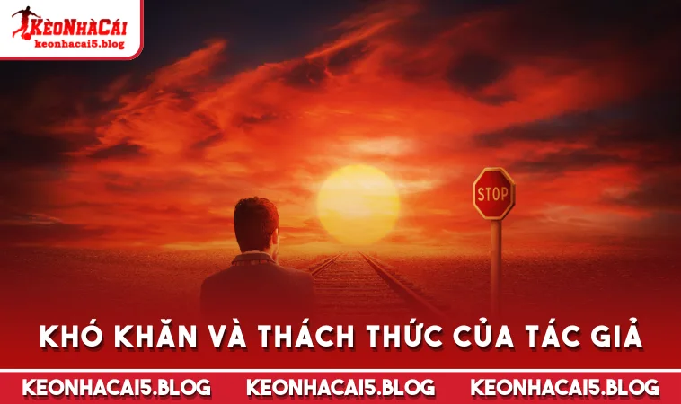 Khó khăn và thách thức của tác giả