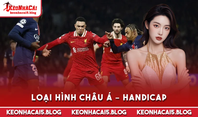loai hinh chau a handicap Loại hình châu Á – Handicap