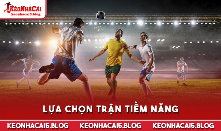 Lựa chọn trận tiềm năng