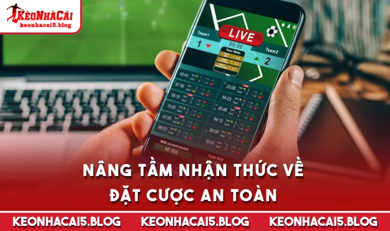 Nâng tầm nhận thức về đặt cược an toàn
