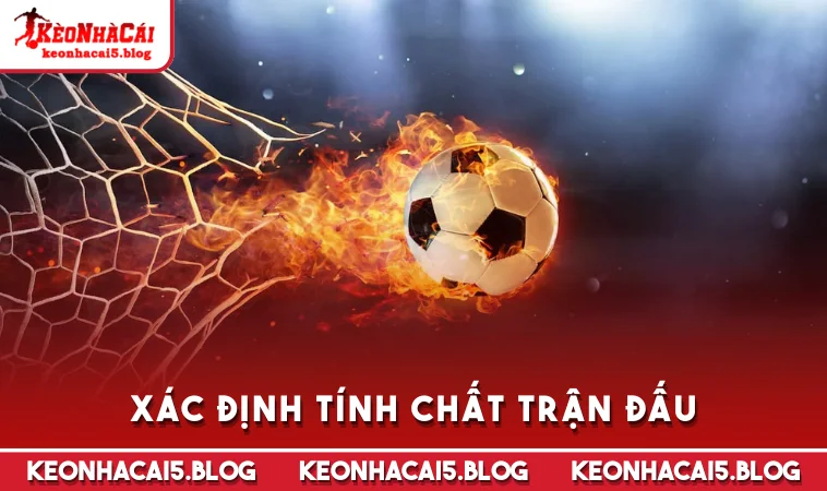 xac dinh tinh chat tran dau Xác định tính chất trận đấu